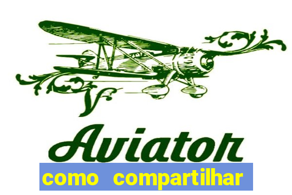 como compartilhar aposta no bet365